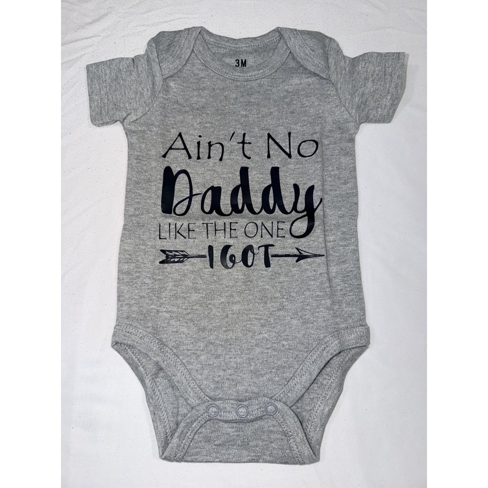 Bodysuit Baby Girls/Boy "Ain't No Dady Like The One I Got" 3M Girls Clothing